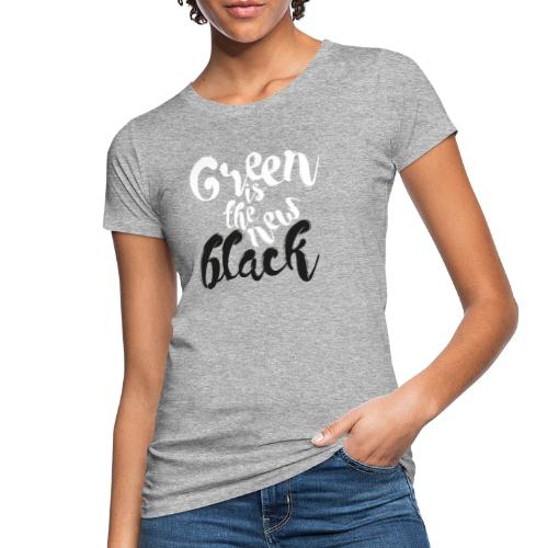 Green is the new black color - Vrouwen Bio-T-shirt