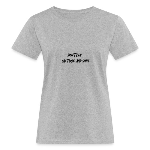 Dont cry - Naisten luonnonmukainen t-paita