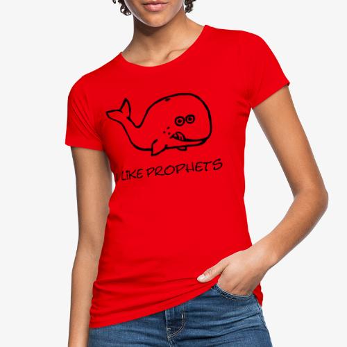 I like Prophets - Frauen Bio-T-Shirt