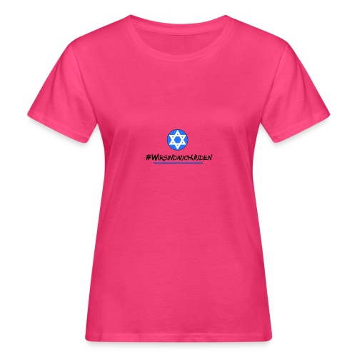 Wir sind auch Juden II - Frauen Bio-T-Shirt