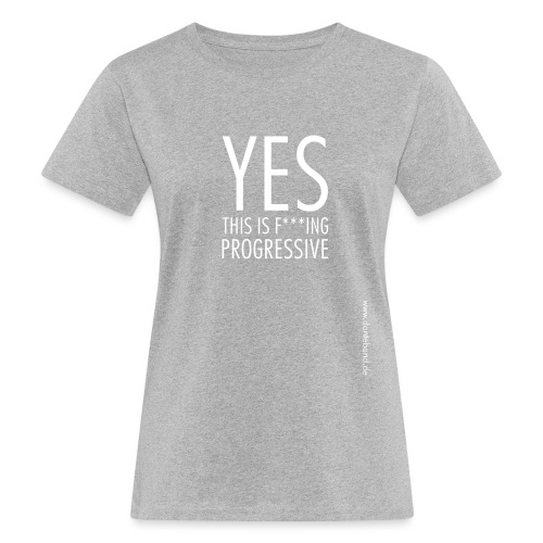 this is fucking progressive gross - Frauen Bio-T-Shirt