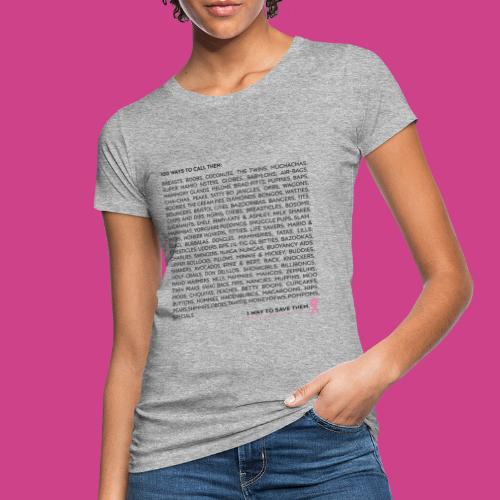 Pink Ribbon 100 ways to call them - Frauen Bio-T-Shirt