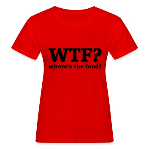WTF - Where's the food? - Vrouwen Bio-T-shirt