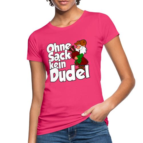 Ohne Sack kein Dudel - Frauen Bio-T-Shirt