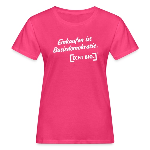 Einkaufen ist Basisdemokr - Frauen Bio-T-Shirt