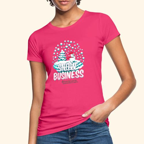 Schneemann Snow Business - Frauen Bio-T-Shirt