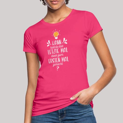 Das letzte erste Mal Schriftzug HELL - Frauen Bio-T-Shirt