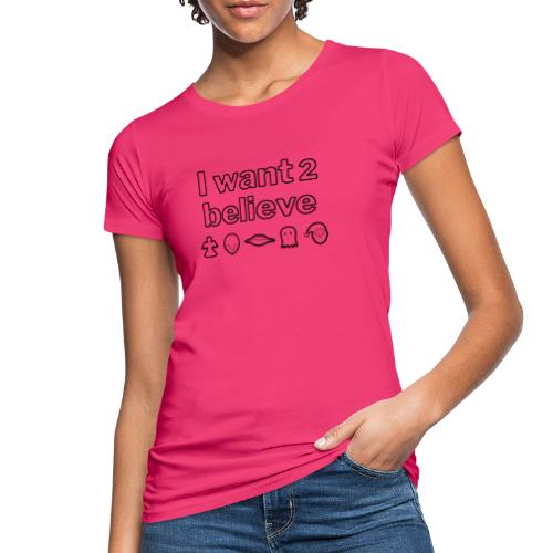 I want to Believe - T-shirt bio Femme