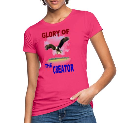 GLORY OF THE CREATOR - Camiseta ecológica mujer