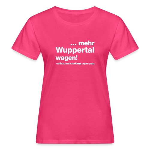 Mehr Wuppertal wagen - Frauen Bio-T-Shirt