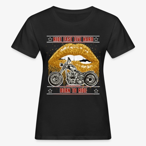 Ride Fast Live Hard - Ride Or Die - Frauen Bio-T-Shirt