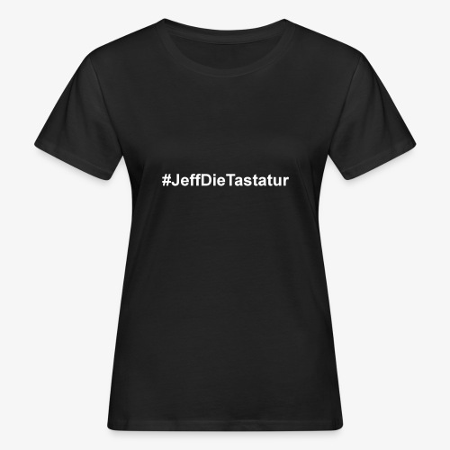 hashtag jeffdietastatur weiss - Frauen Bio-T-Shirt