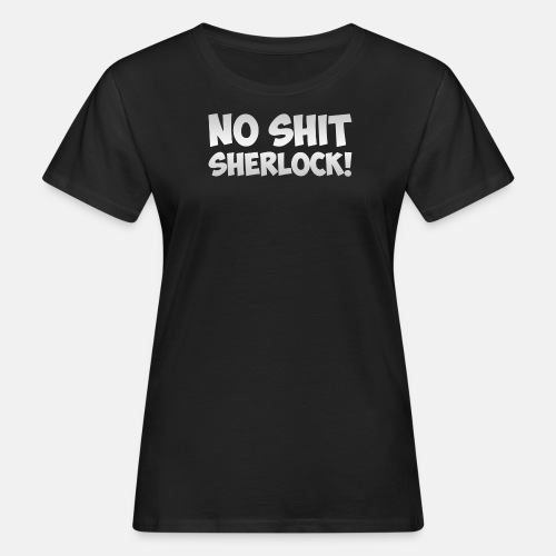 No shit, Sherlock!