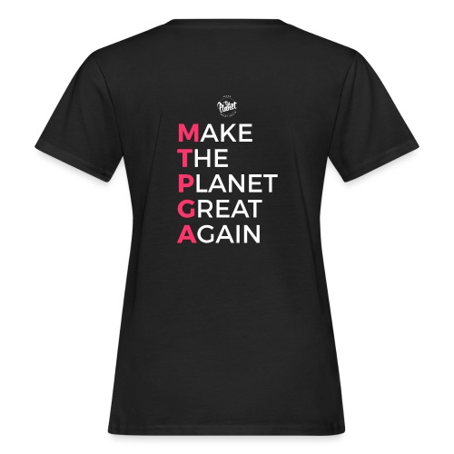 MakeThePlanetGreatAgain lettering behind - Women's Organic T-Shirt