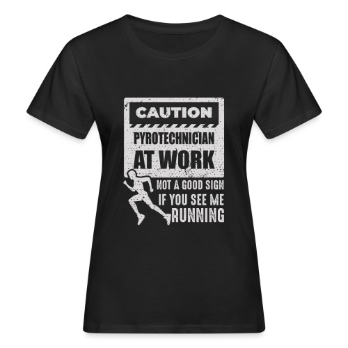Pyrotechnician at work - Frauen Bio-T-Shirt