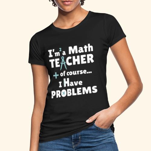 Soy PROFESOR de Matemáticas - Camiseta ecológica mujer