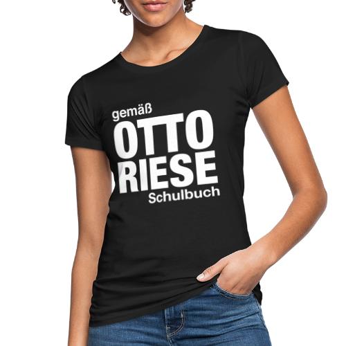 Gemäß Otto Riese Schulbuch - Frauen Bio-T-Shirt