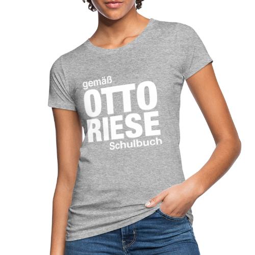 Gemäß Otto Riese Schulbuch - Frauen Bio-T-Shirt