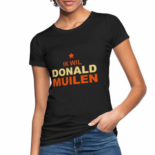 Ik Wil Donald Muilen - Vrouwen Bio-T-shirt