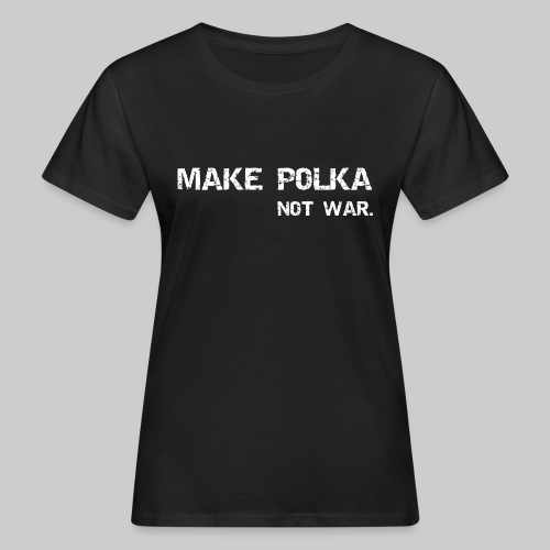 Spendenaktion: MAKE POLKA NOT WAR - T-shirt bio Femme