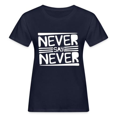 Never Say Never - Camiseta ecológica mujer