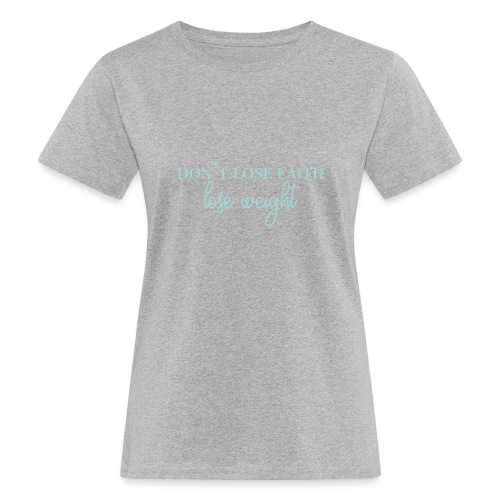 dontlosefaith Collection - Økologisk T-skjorte for kvinner