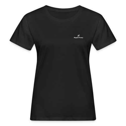 Regain Privacy – Dark - Frauen Bio-T-Shirt