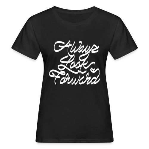 Always look forward - T-shirt bio Femme