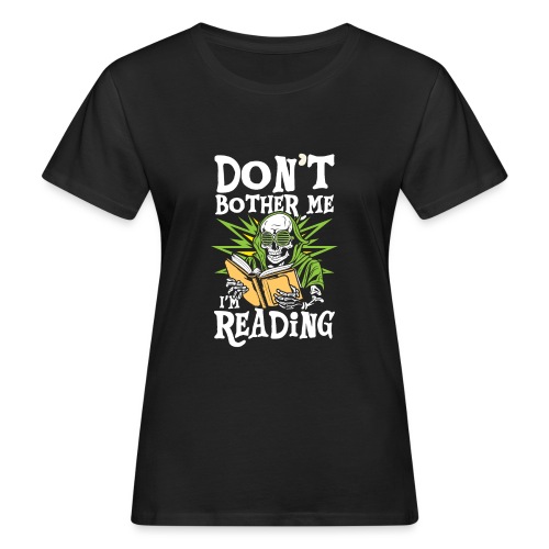 Stör mich nicht, ich lese | Club der begeisterten Leser - Frauen Bio-T-Shirt
