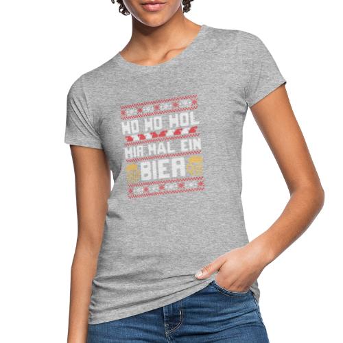Ho Ho Hol mir mal ein Bier | lustiger Gerstensaft - Frauen Bio-T-Shirt