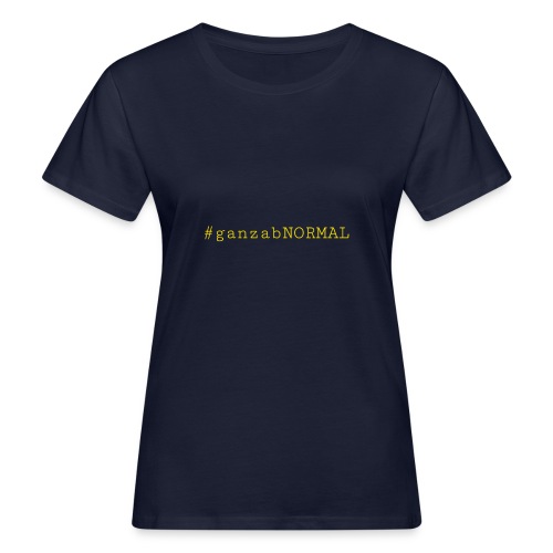 #ganzabNORMAL_Classic - Frauen Bio-T-Shirt