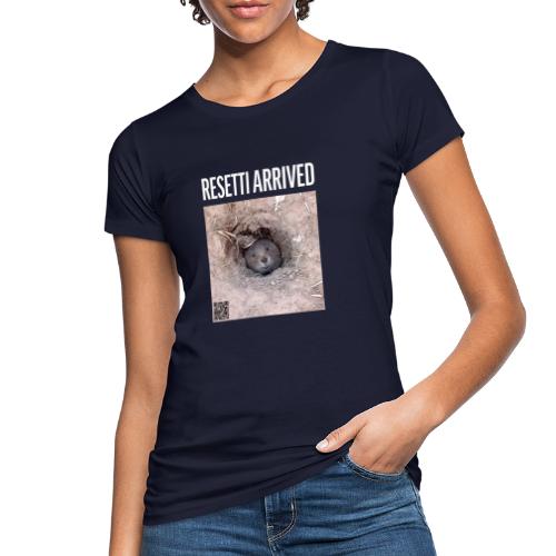 Resetti Arrived - Frauen Bio-T-Shirt