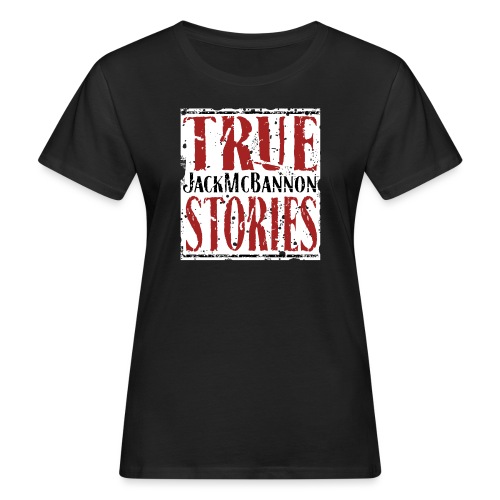 Jack McBannon - True Stories (RedWhiteBlack) - Frauen Bio-T-Shirt