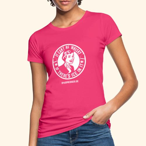 Whisky T Shirt Sprüche Design No ice! - Frauen Bio-T-Shirt