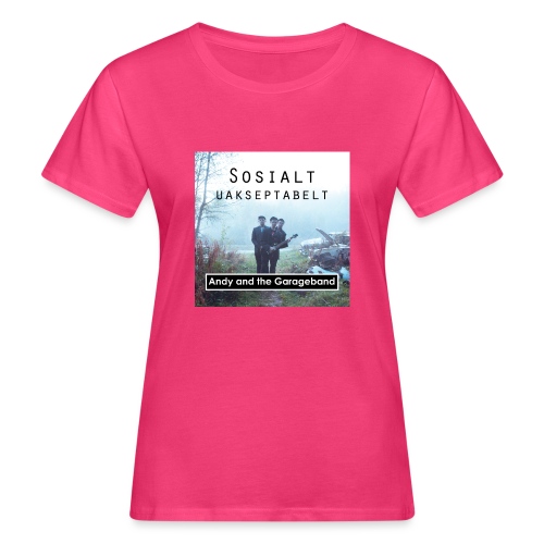 Sosialt Uakseptabelt - Økologisk T-skjorte for kvinner