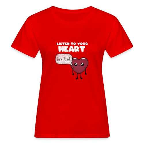 Listen to your heart - Women's Organic T-Shirt