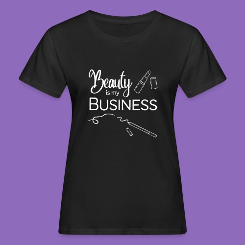 Beauty is my BUSINESS makeup kosmetik - Frauen Bio-T-Shirt