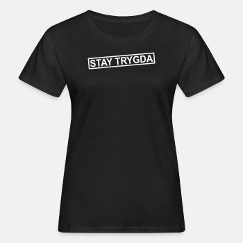 Stay trygda - Økologisk T-skjorte for kvinner