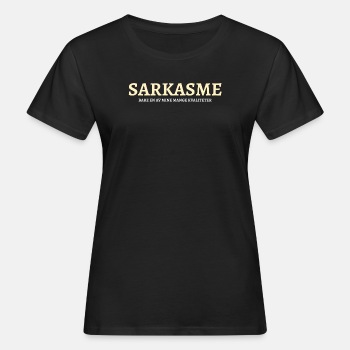 Sarkasme - bare en av mine mange kvaliteter - Økologisk T-skjorte for kvinner