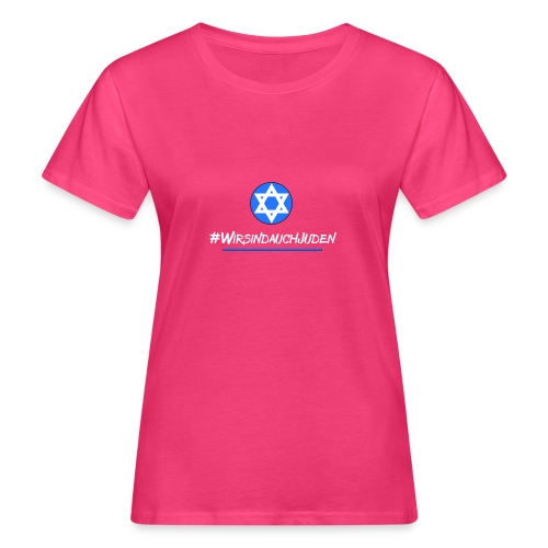 Wir sind auch Juden - Frauen Bio-T-Shirt