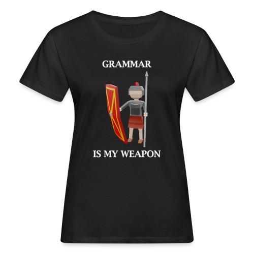 Grammar is my weapon (English) - Women's Organic T-Shirt