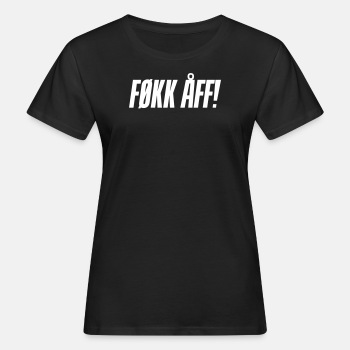 Føkk åff! - Økologisk T-skjorte for kvinner