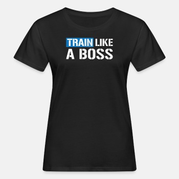 Train like a boss - Organic T-shirt for women