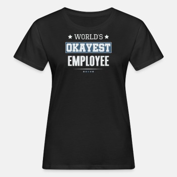 World's Okayest Employee - Organic T-shirt for women