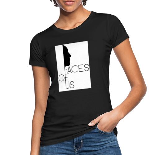Faces of Us - schwarz auf weiss - Frauen Bio-T-Shirt