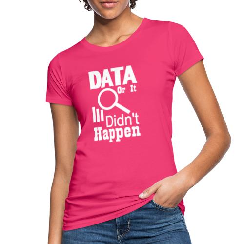 Data eller så skjedde det ikke - Økologisk T-skjorte for kvinner