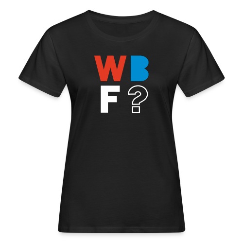 WBF? - Frauen Bio-T-Shirt