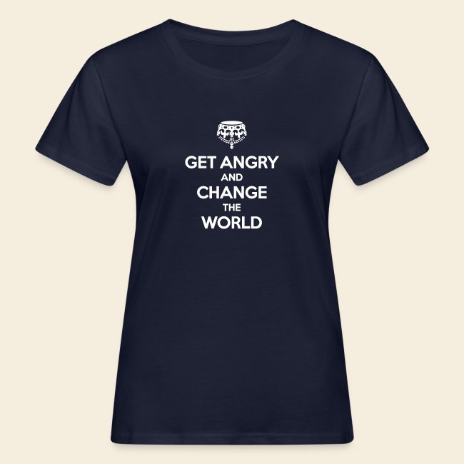 Get angry and change the World