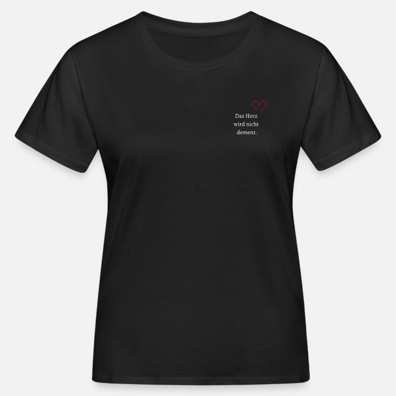 Das Herz wird nicht dement. - Frauen Bio-T-Shirt - Schwarz