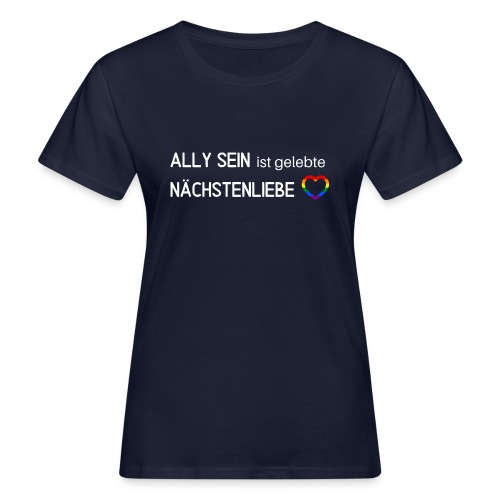 Ally sein = Nächstenliebe - Frauen Bio-T-Shirt